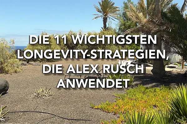 Die 11 wichtigsten Longevity-Strategien, die Alex Rusch anwendet